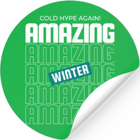 Cold hype again! amazing winter Snow cozy quote Stickers