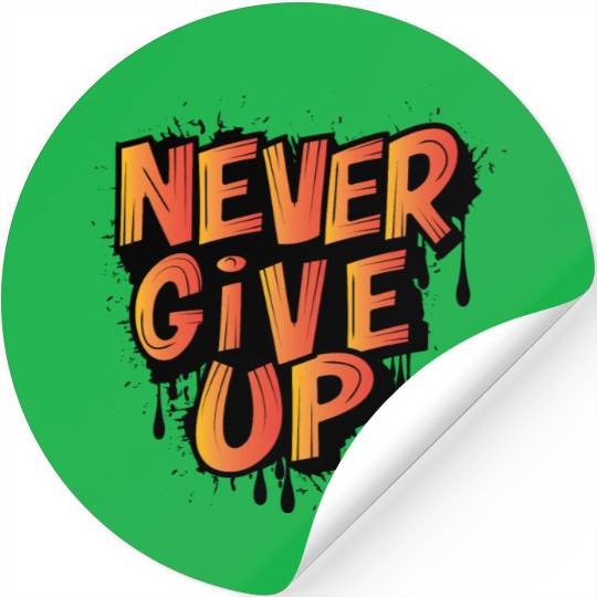 Never Give Up Brush Effect Stickers Design.
