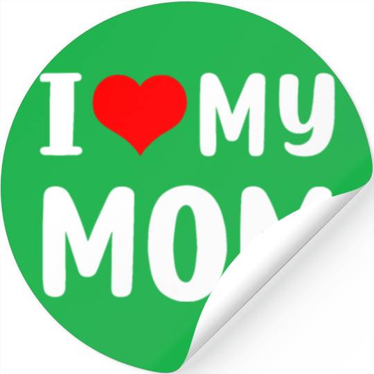 I love my mom Funny Mothers Day Gifts For Mom Momm Stickers