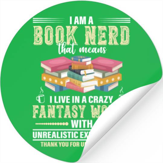I Am A Book Nerd Means I Live In A Crazy Fantasy Stickers