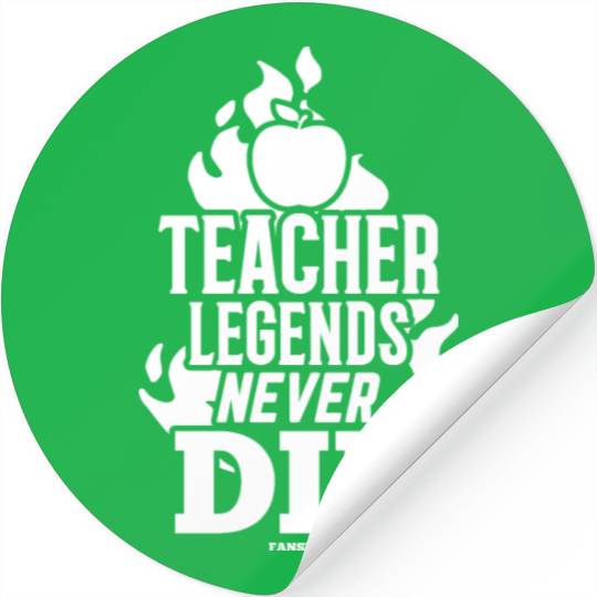 Teacher Legends Never Die Stickers