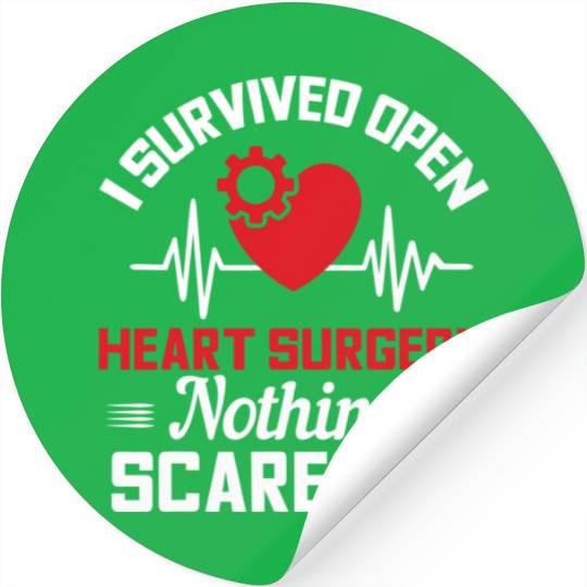 I Survived Open Heart Surgery Nothing Scares Me Stickers