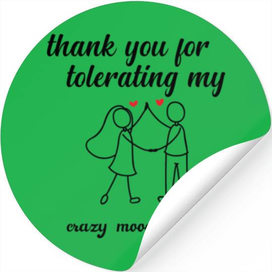 thank you for tolerating my crazy moodsfunny valen Stickers