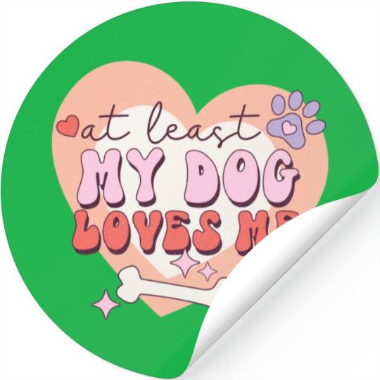 Funny At least My Dog Loves Me Anti Valentine Stickers