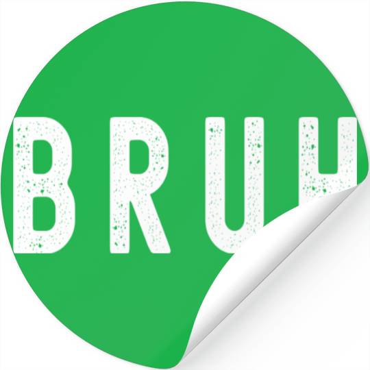 Bruh Funny Meme Design Slang for Gamers Video Game Stickers