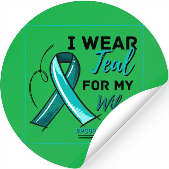 I Wear Teal For My Wife PCOS Teal Ribbon Awareness Stickers