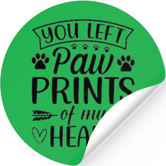 You left paw prints of my heart. Stickers