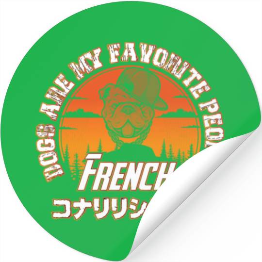 dogs are my favorite people french bulldogs Stickers