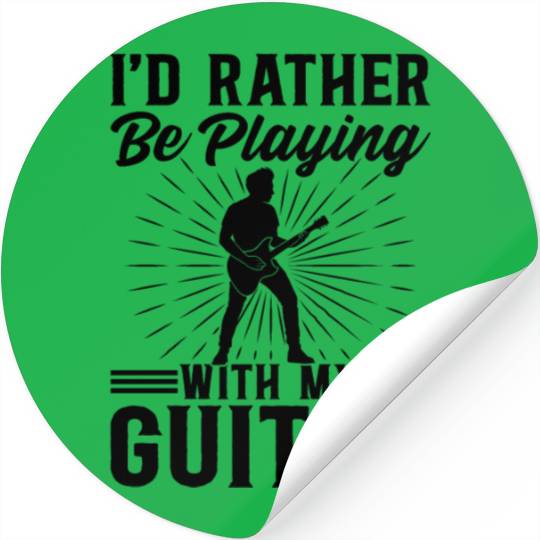 I'd Rather Be Playing With My Guitar I Bass Guitar Stickers