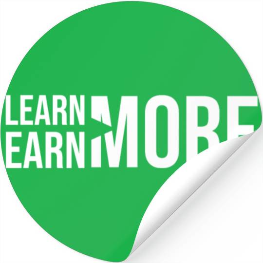 Learn More, Earn More - Money, Hustle, Success Stickers