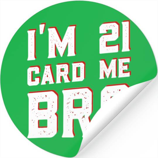 I'm 21 Card Me Bro 21 Years Old 21st Birthday Stickers