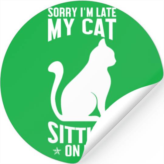 Sorry I'm late my cat sitting on me Stickers