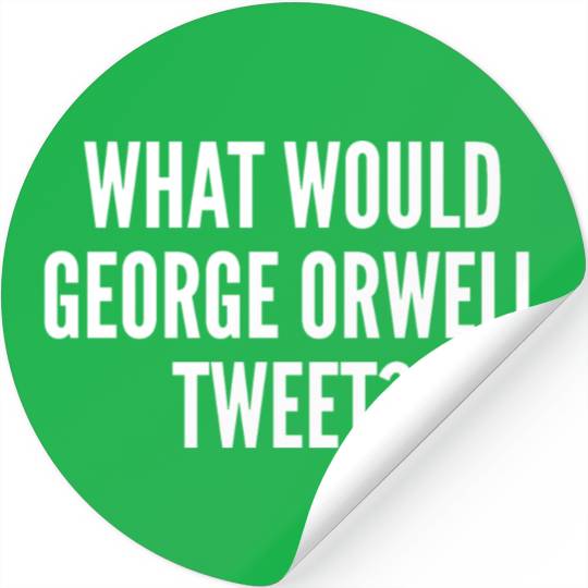 What Would George Orwell Tweet Stickers