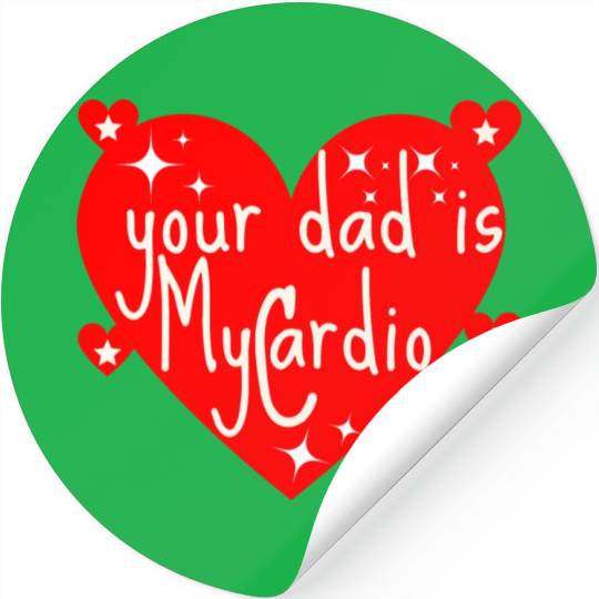 your dad is my cardio, Valentine's day gift Stickers