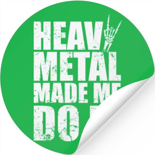 Heavy Metal Made me do it Music Band Stickers