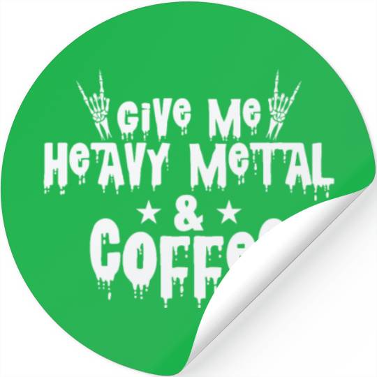 Give Me Heavy Metal and Coffee Music Band Stickers