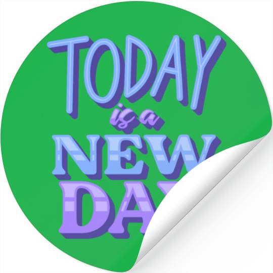 Today is a new day Stickers