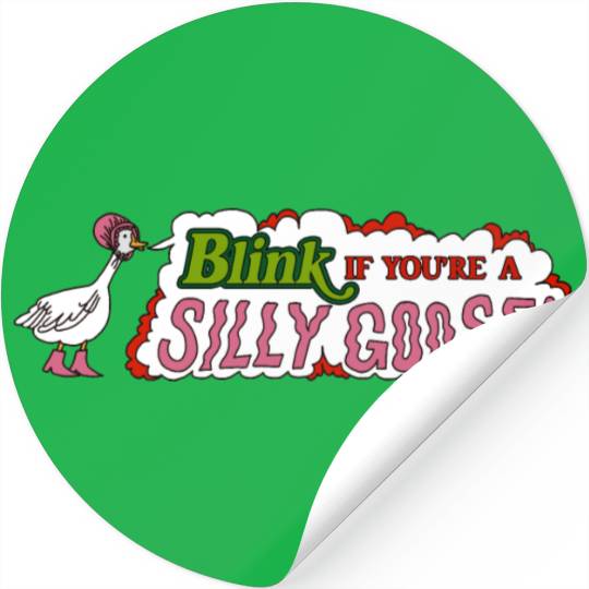 Funny Blink If You're A Silly Goose Stickers