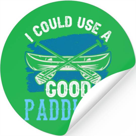 I Could Use A Good Paddling Hobby Kayak Kayaking Stickers
