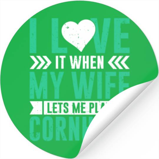 I love it when my wife lets me play cornhole Stickers