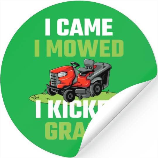 I Came I Mowed I Kicked Grass Funny Lawn Mowing Ga Stickers