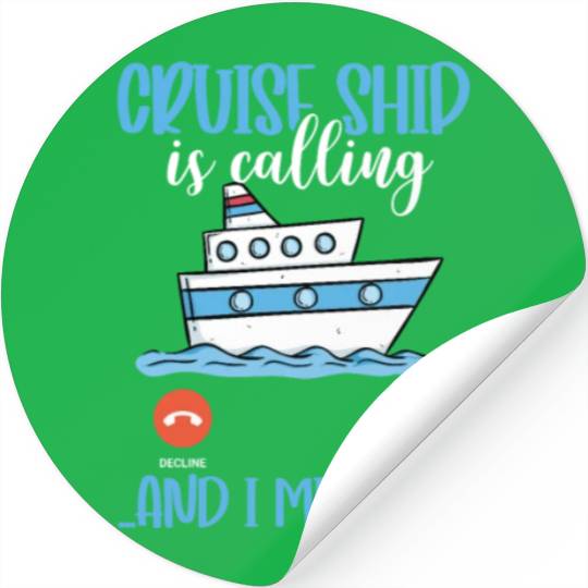 Cruise Ship Is Calling And I Must Go Stickers