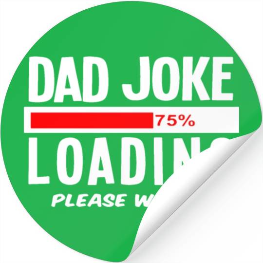 Dad Joke Loading Please Wait Stickers