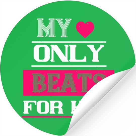 my love only beats for him Tshirt145 Stickers