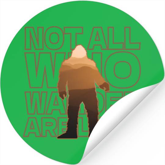 Not All Who wander are lost Stickers