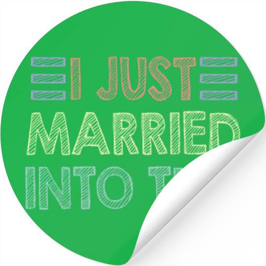 I Just Married Into This Men Women Funny Marriage Stickers