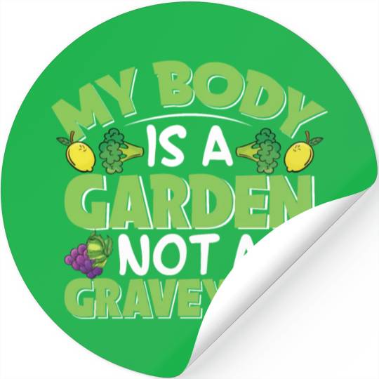 My Body Is A Garden, Not A Graveyard Stickers