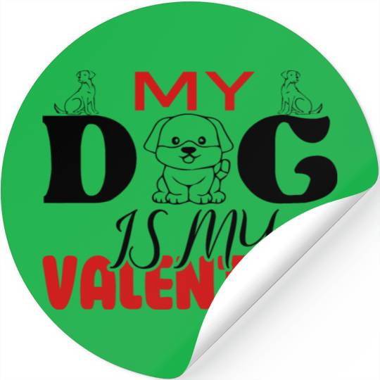 My Dog IS My Valentine Stickers Desing
