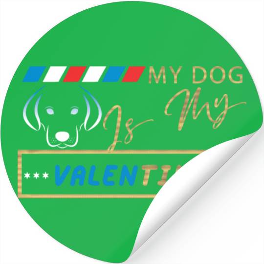 My dog is my Valentine Stickers