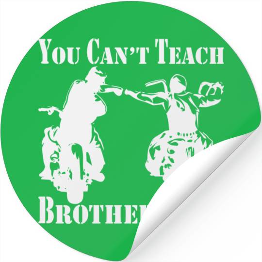 You Can’t Teach Brotherhood Biker ©WhiteTigerLLC. Stickers