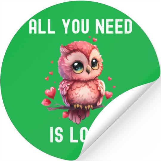 All you need is love with heart Owl Valentine's Stickers