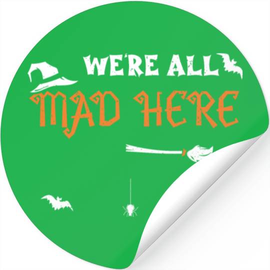 We're All Mad Here - Halloween Stickers