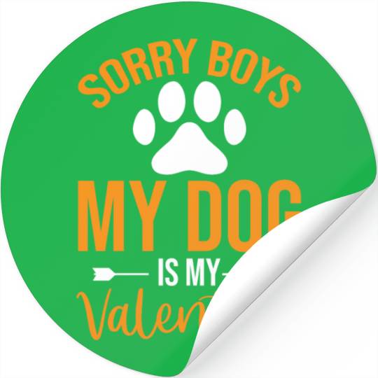 Sorry Boys My Dog is my Valentine Stickers