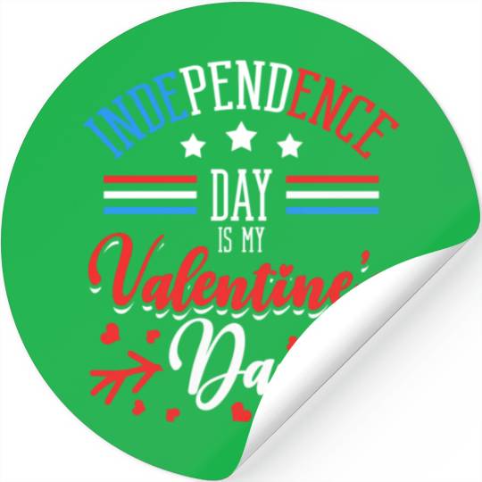 Independence Day Is My Valentine's Day Lover Stickers