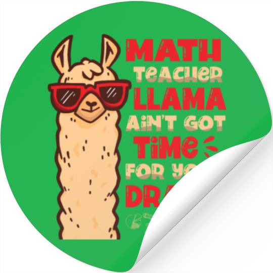 Math Teacher Llama Ain't Got Time For Your Drama Stickers