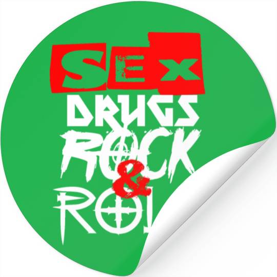 sx and drugs and Rock and Roll Stickers