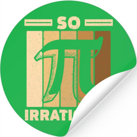 So Irrational Math Lover Math Teacher Pi Day Stickers