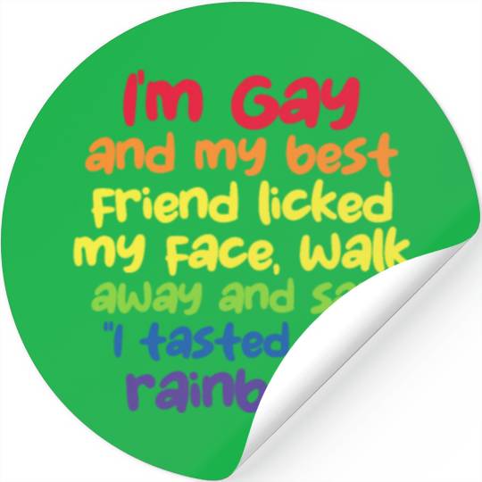 I'm Gay And My Best Friend Licked My Face Stickers