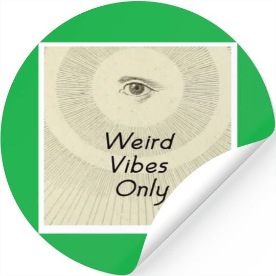 Weird Vibes Only Stickers