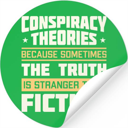 Funny Conspiracy Theories Quote Stickers
