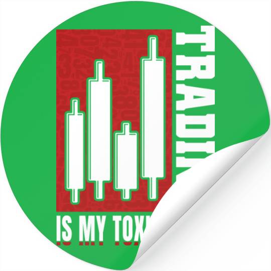 Trading Is My Toxic Trait Stickers Day Trader
