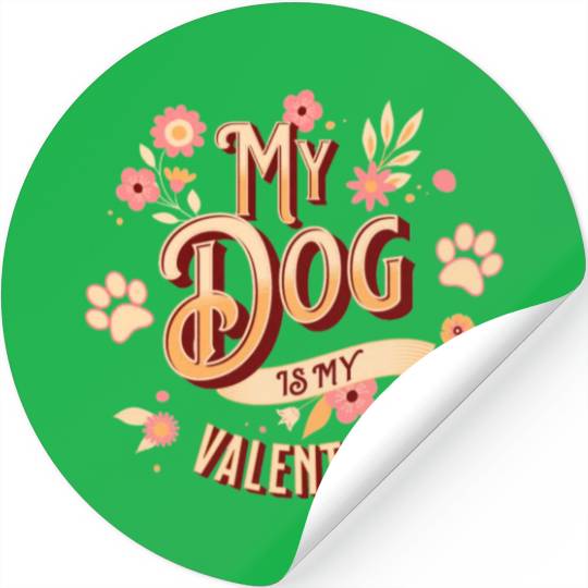 My Dog Is My Valentine | Flowers Style Stickers