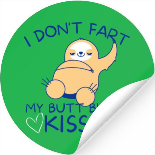 I Don't Fart My Butt Blows Kisses Sloth Stickers