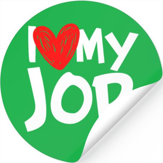 I Love My Job Stickers
