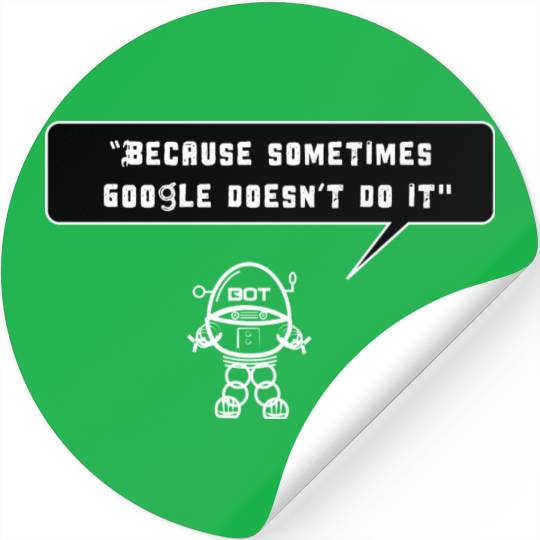 Because sometimes Google doesn't do it Stickers