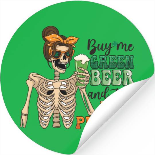 by me green beer and tell i'am pretty Stickers